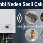 Kombi Neden Sesli Çalışır